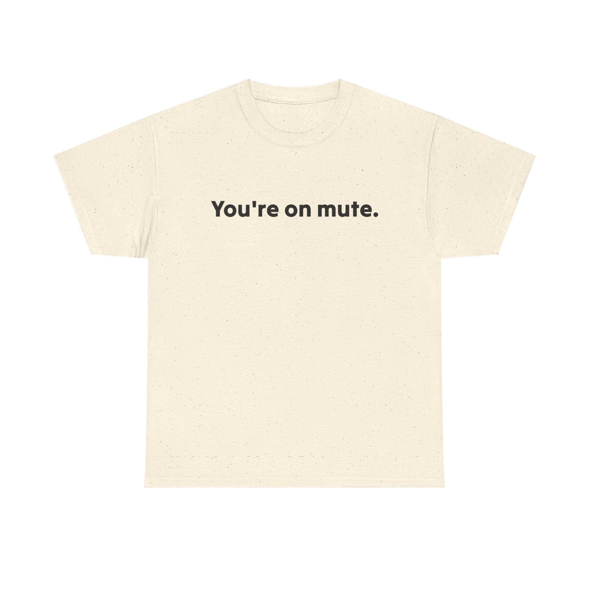 You're On Mute Unisex Tee
