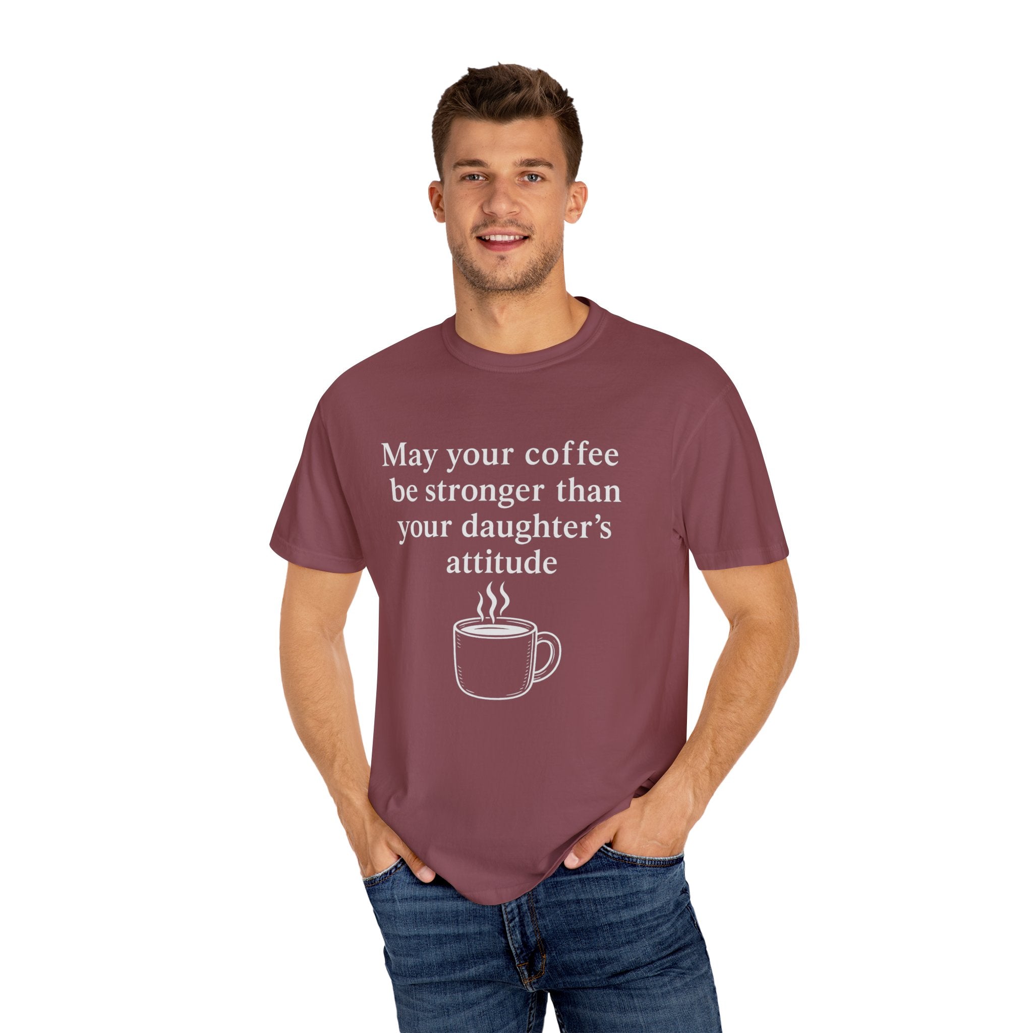 Coffee Mom T-Shirt — “May Your Coffee Be Stronger Than Your Daughter’s Attitude”