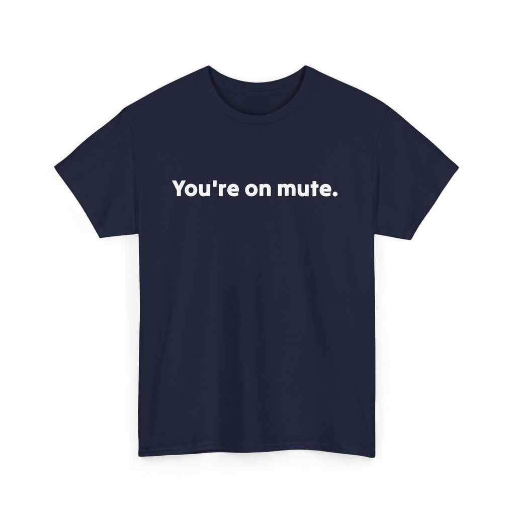 You're On Mute Unisex Tee