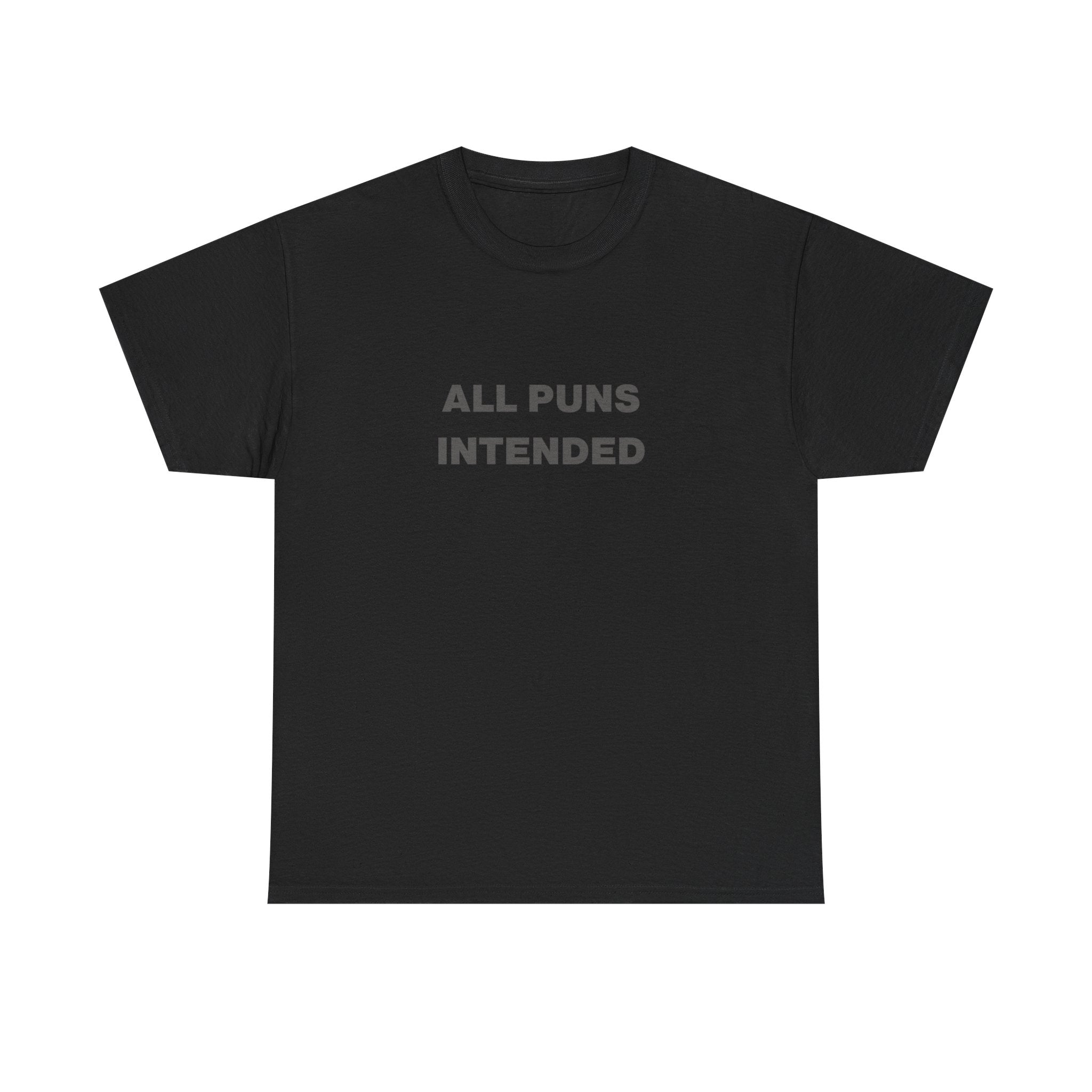 All Puns Intended Unisex Tee