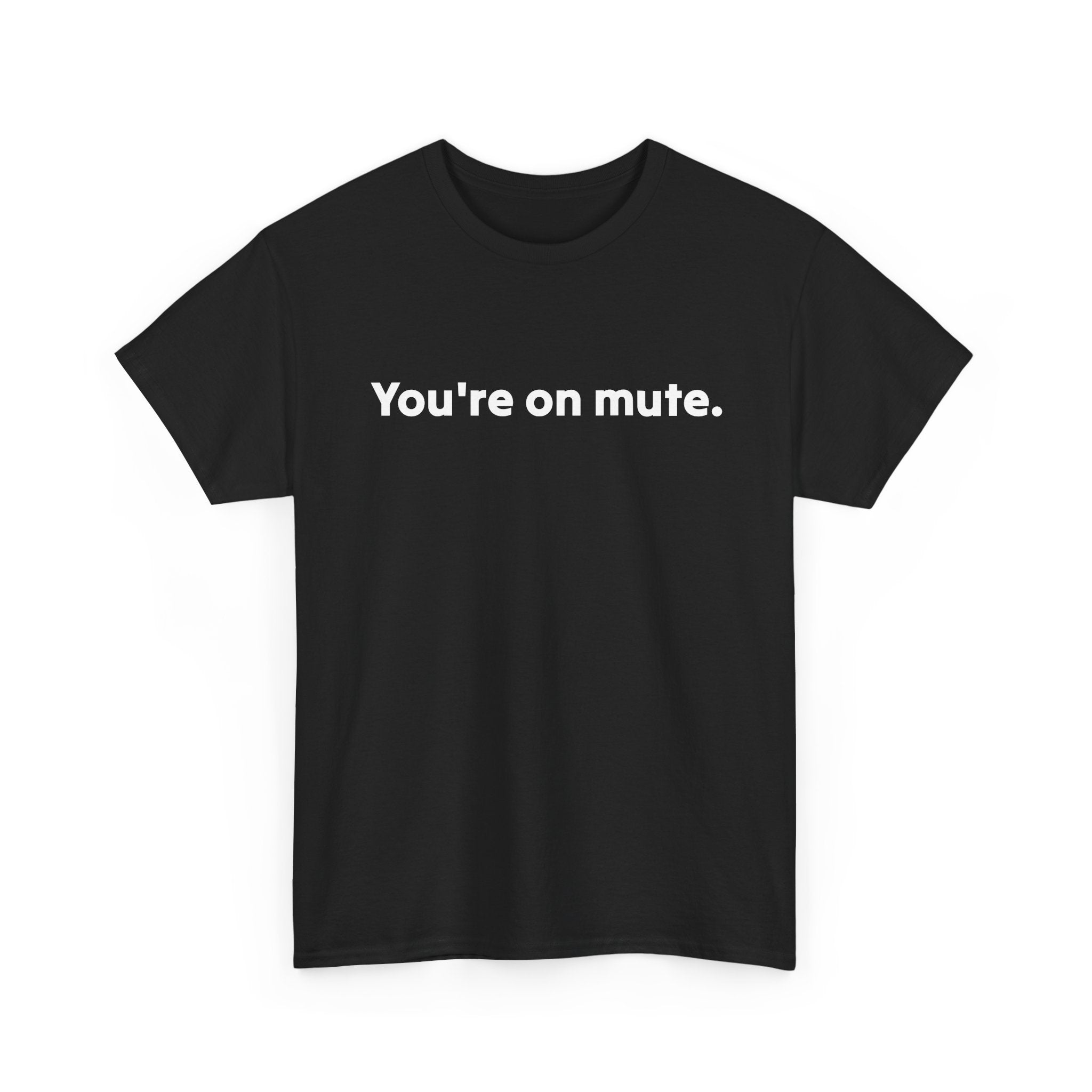 You're On Mute Unisex Tee