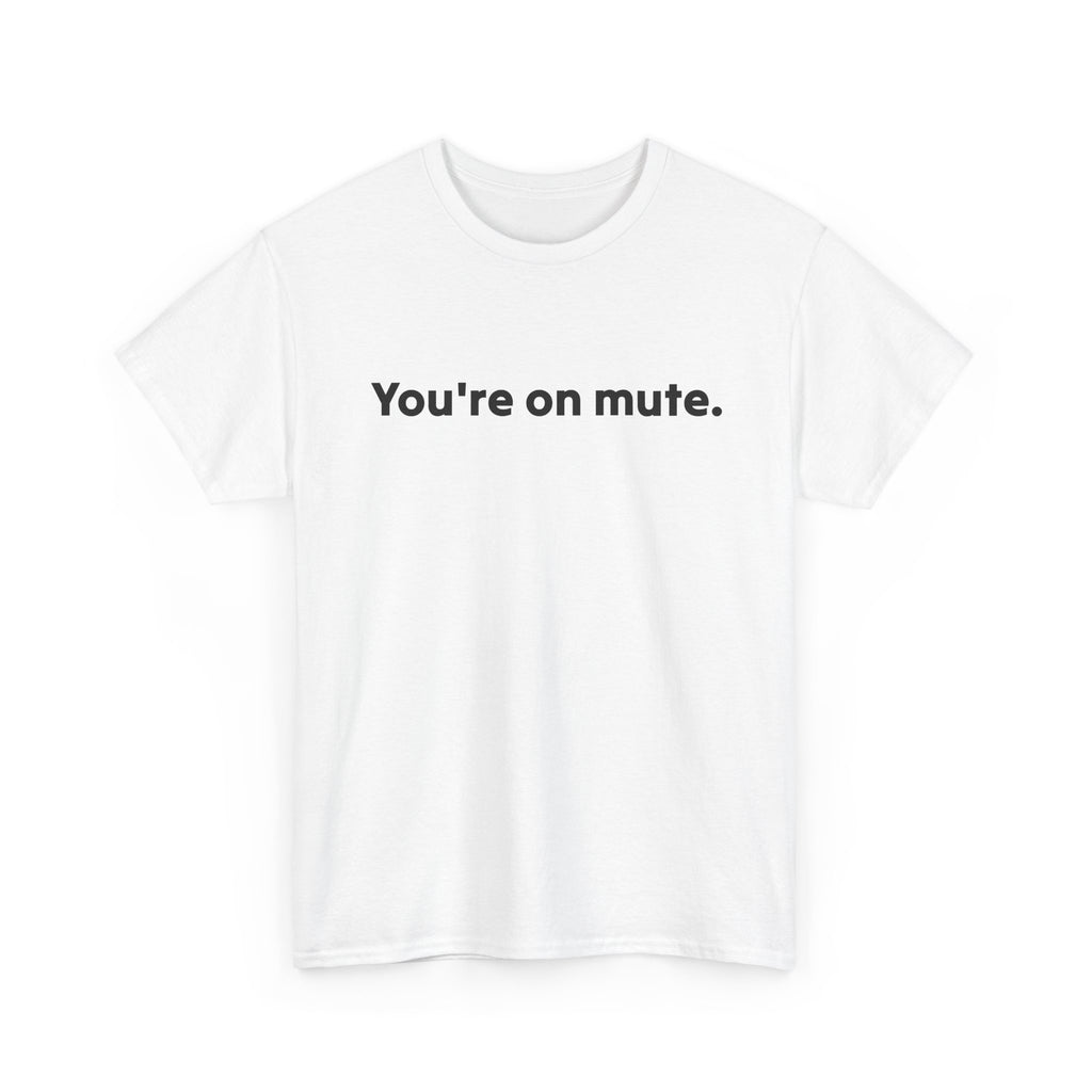 You're On Mute Unisex Tee