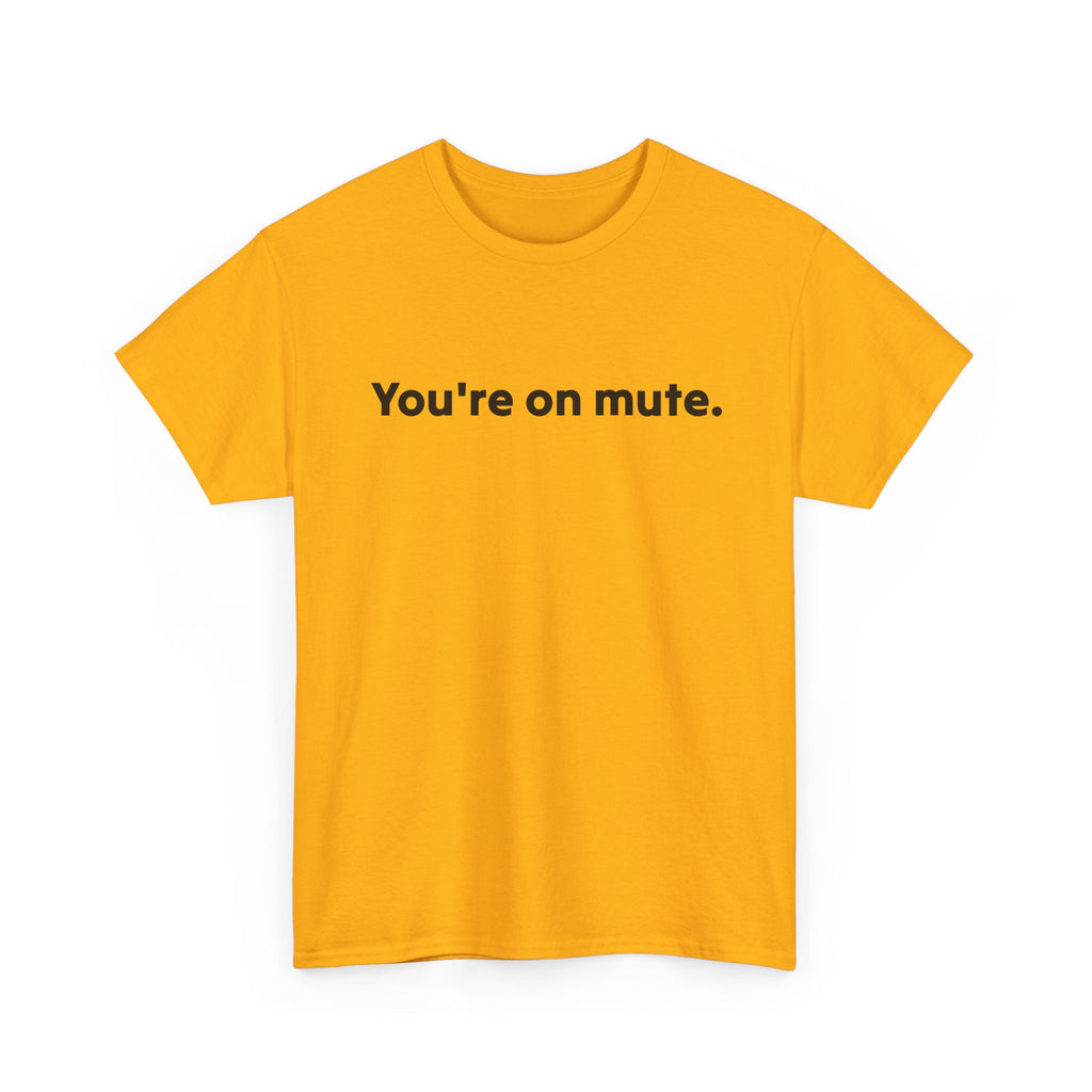 You're On Mute Unisex Tee