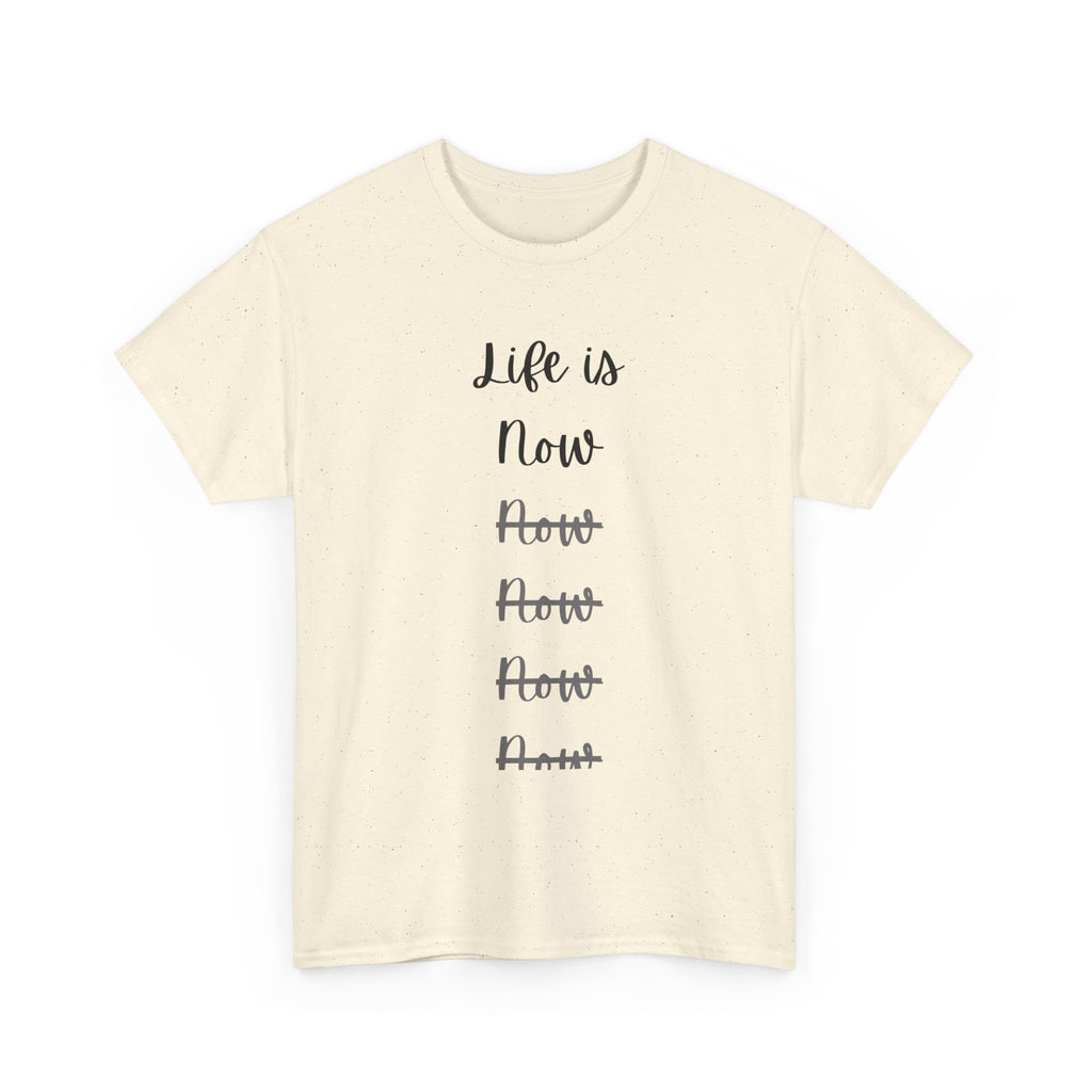 Life Is Now Unisex Tee