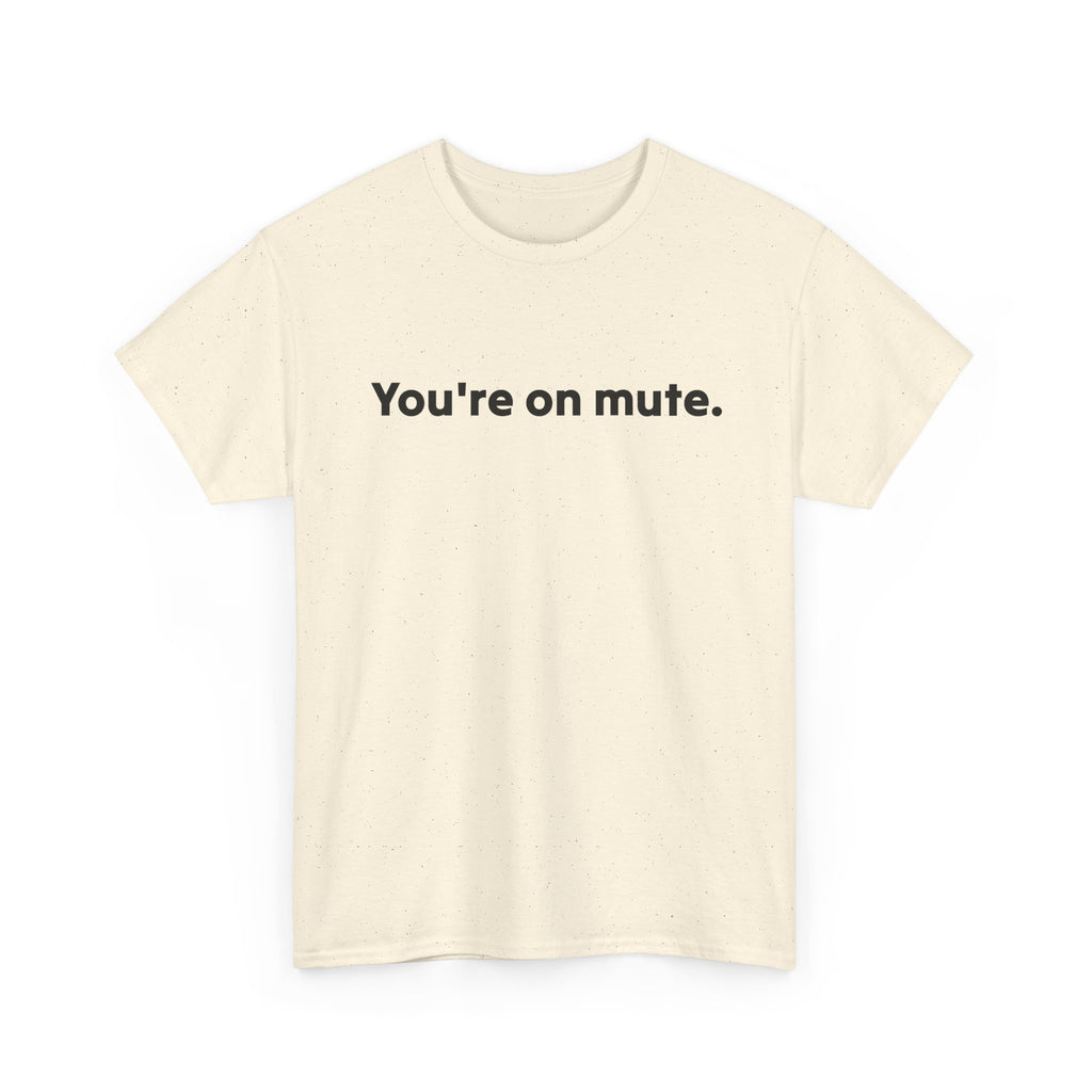 You're On Mute Unisex Tee