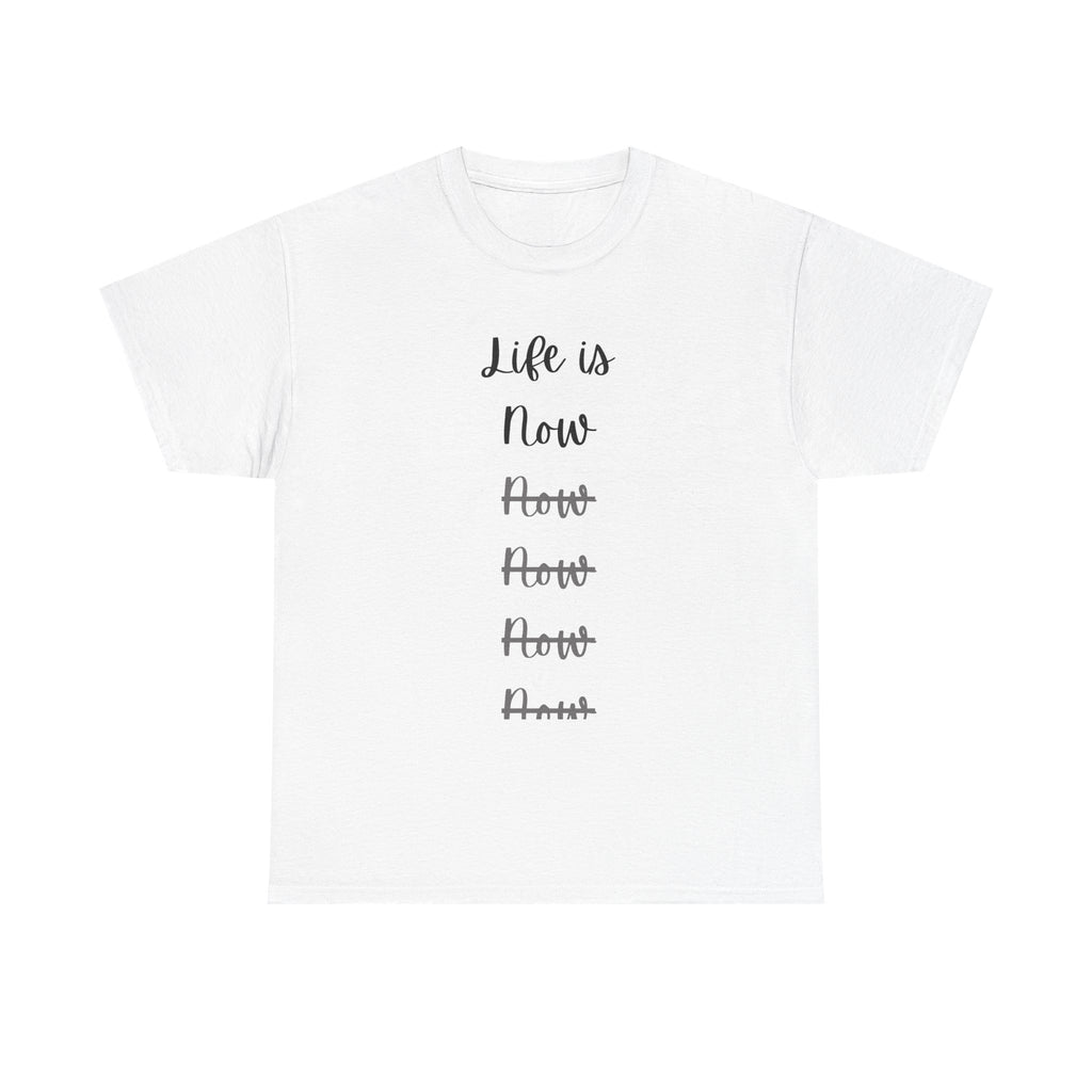 Life Is Now Unisex Tee