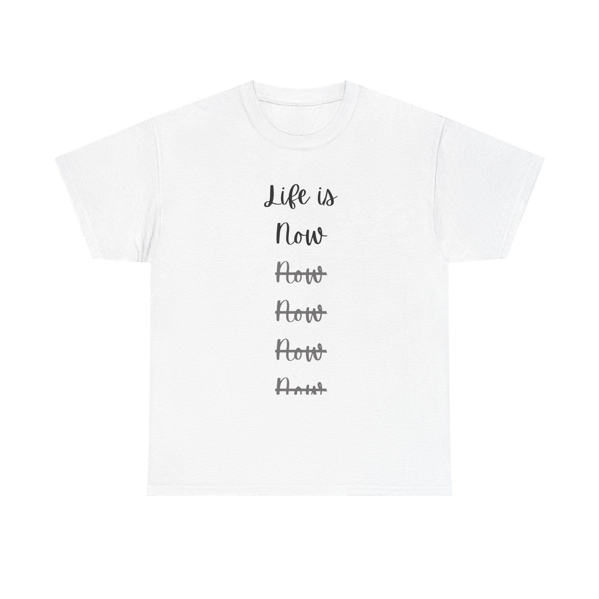 Life Is Now Unisex Tee