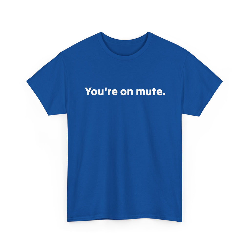 You're On Mute Unisex Tee