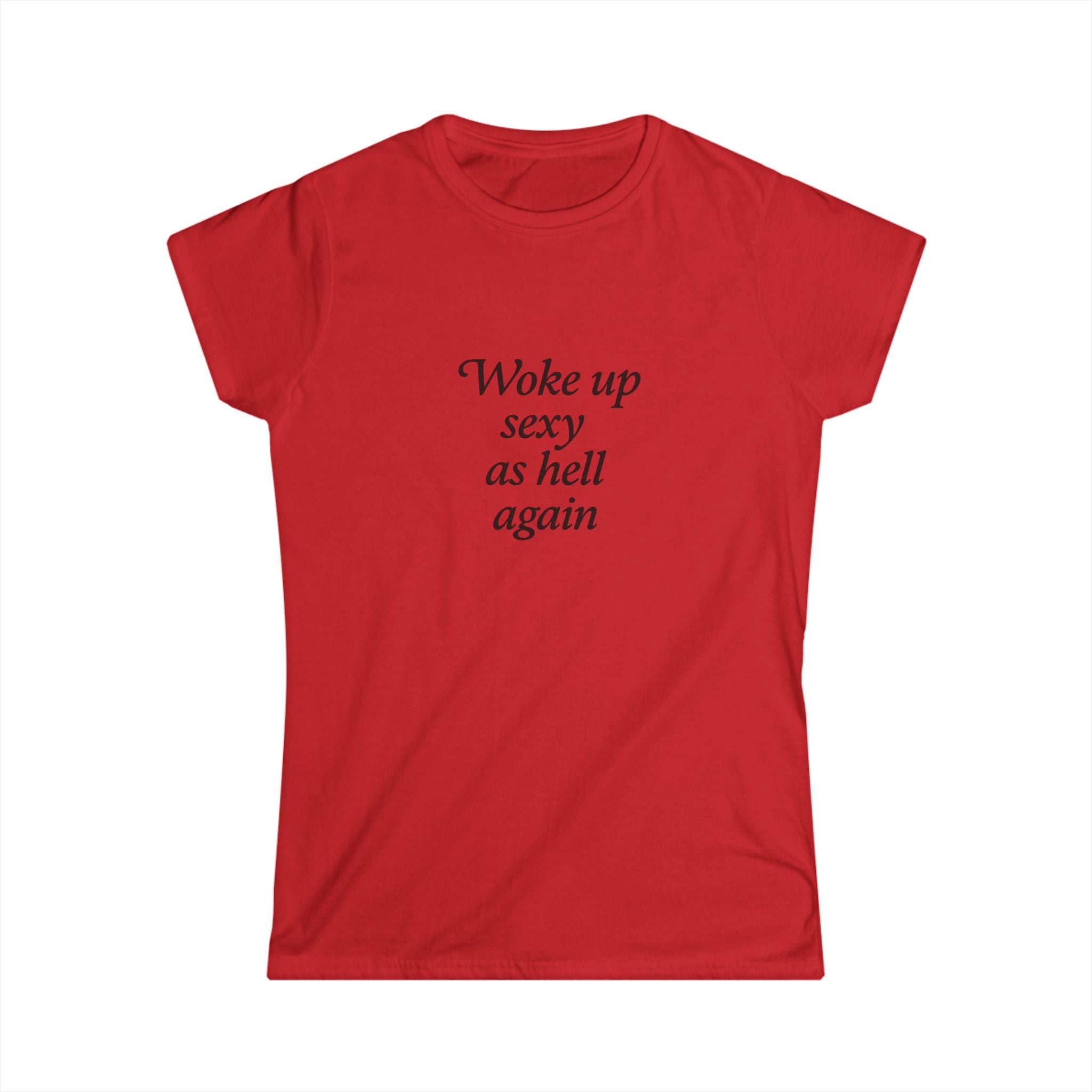Woke Up Sexy As Hell Again Tee — Women's Funny Confidence Graphic T-Shirt