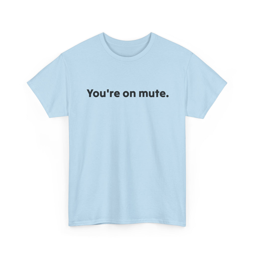 You're On Mute Unisex Tee