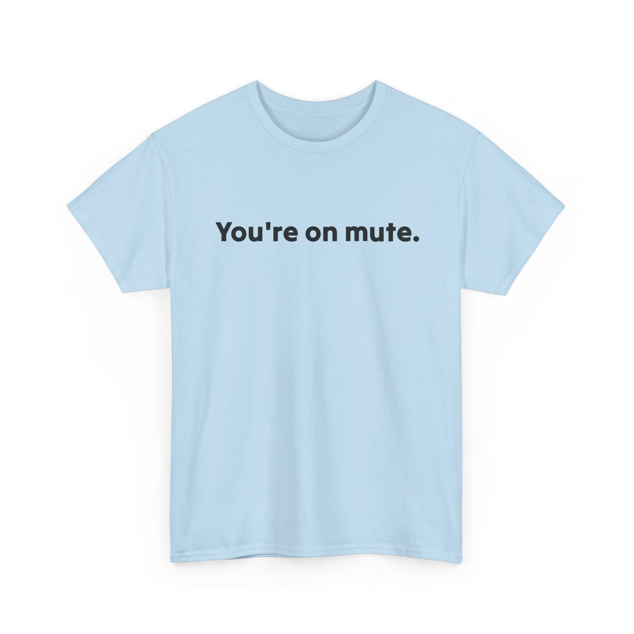 You're On Mute Unisex Tee