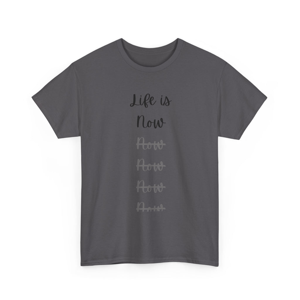 Life Is Now Unisex Tee