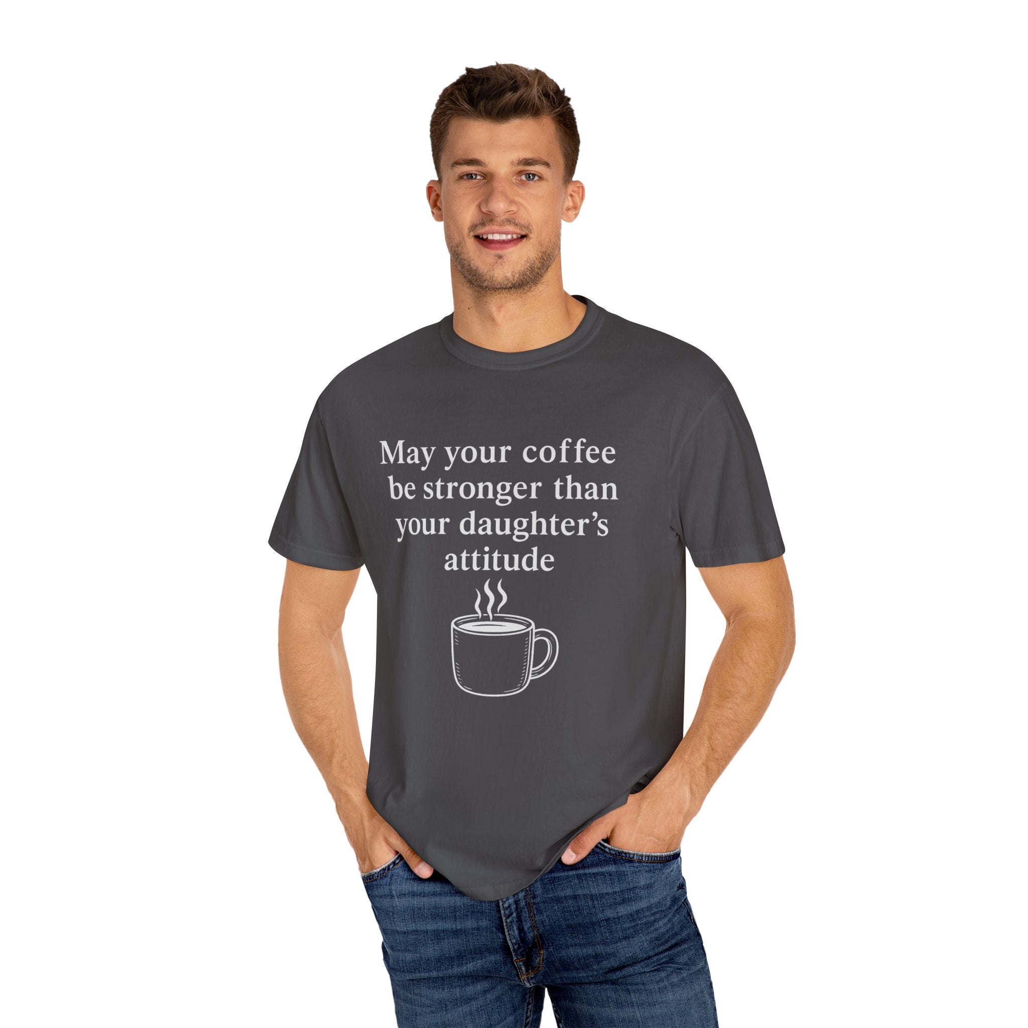 Coffee Mom T-Shirt — “May Your Coffee Be Stronger Than Your Daughter’s Attitude”