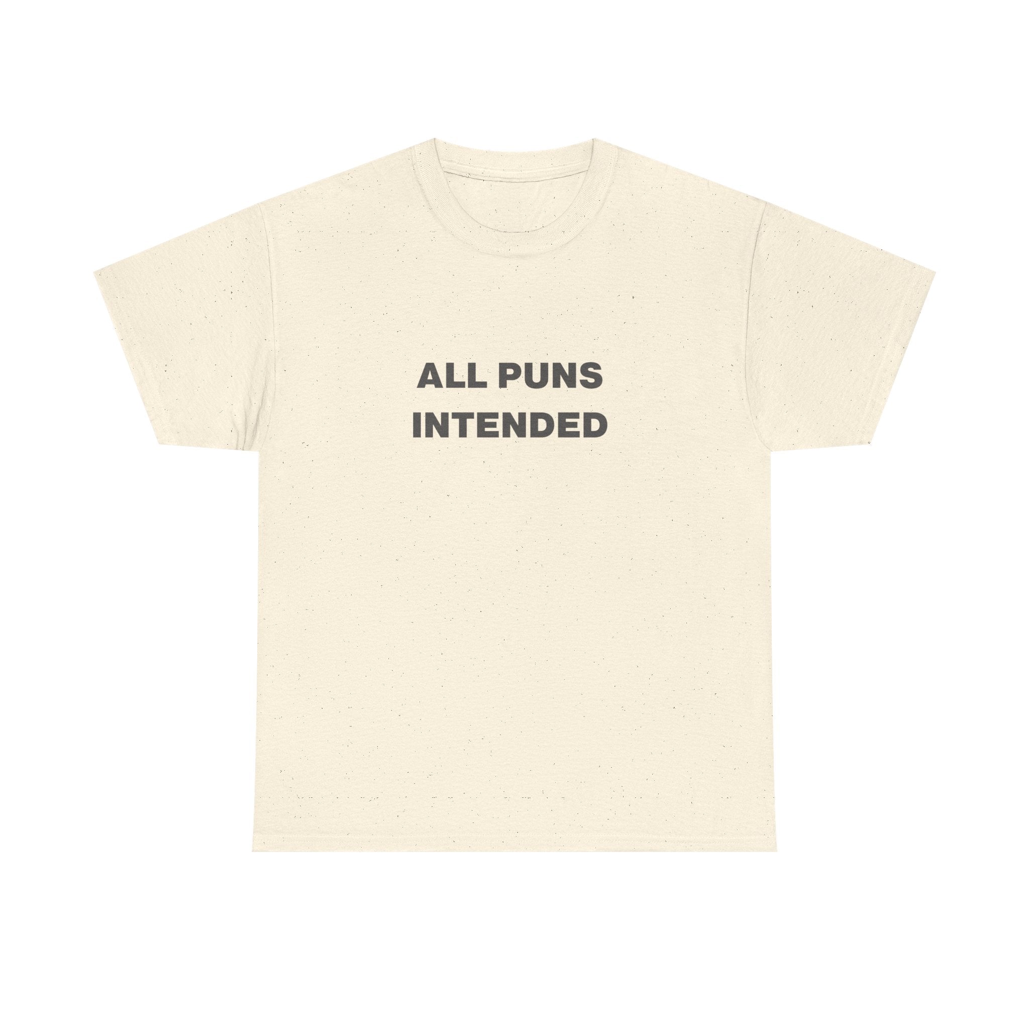 All Puns Intended Unisex Tee
