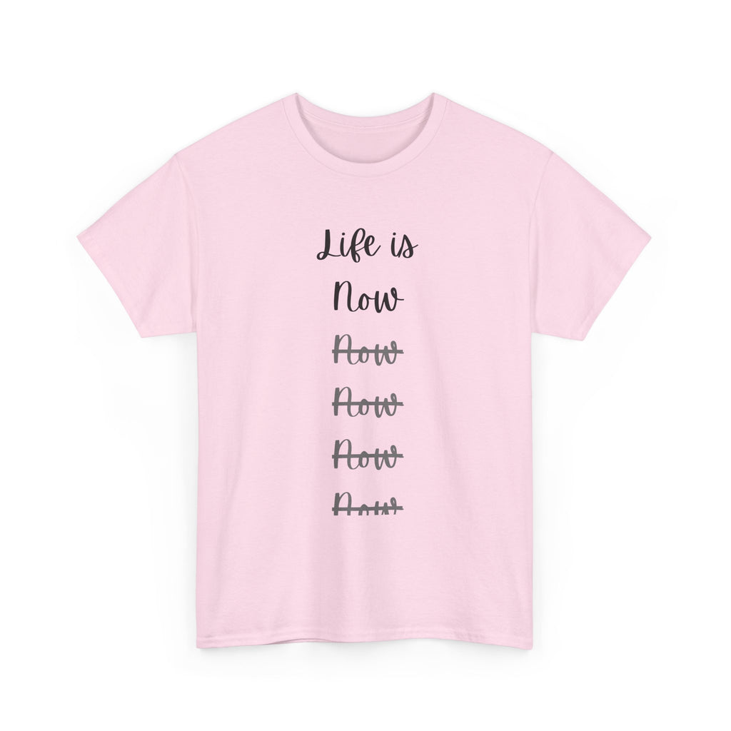 Life Is Now Unisex Tee