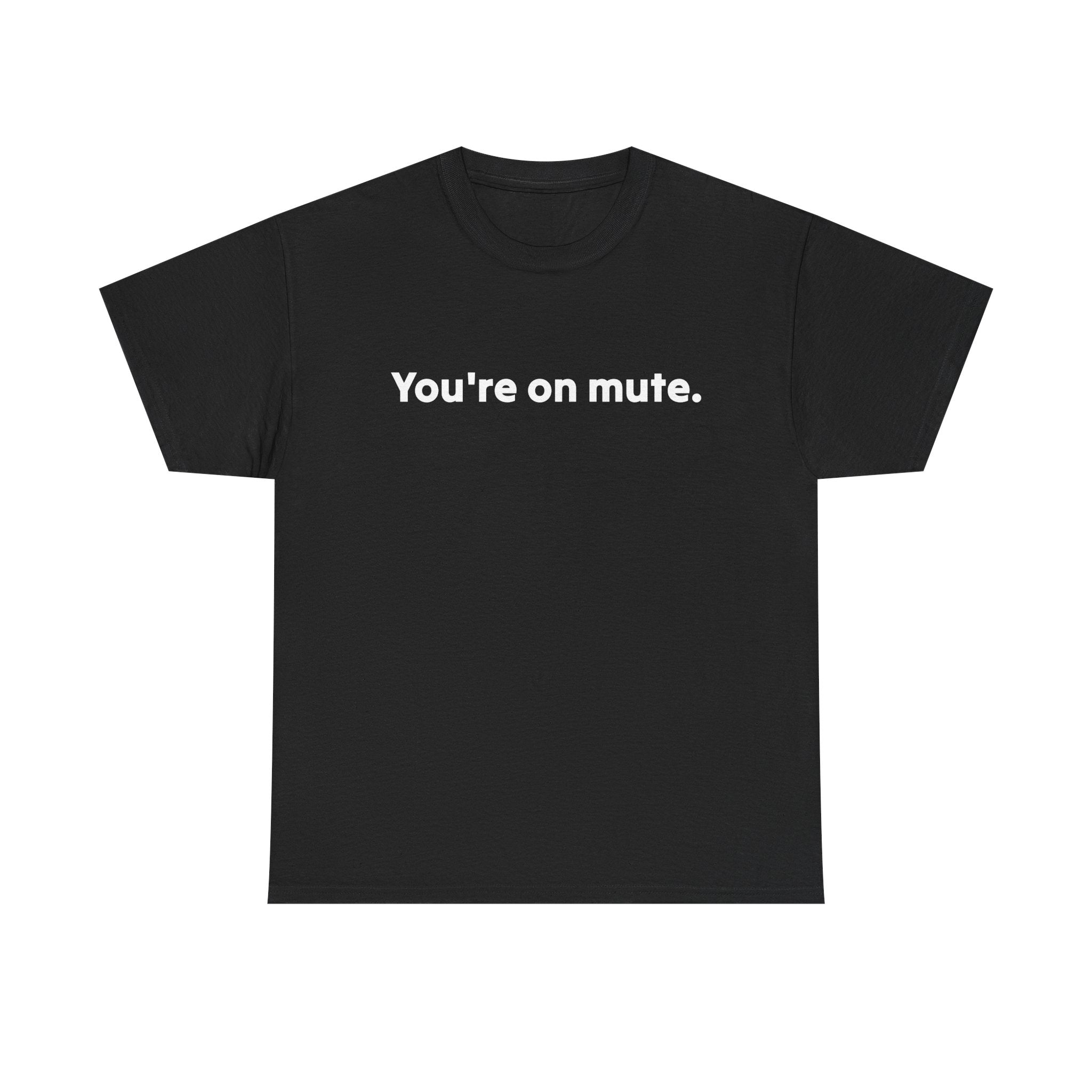 You're On Mute Unisex Tee