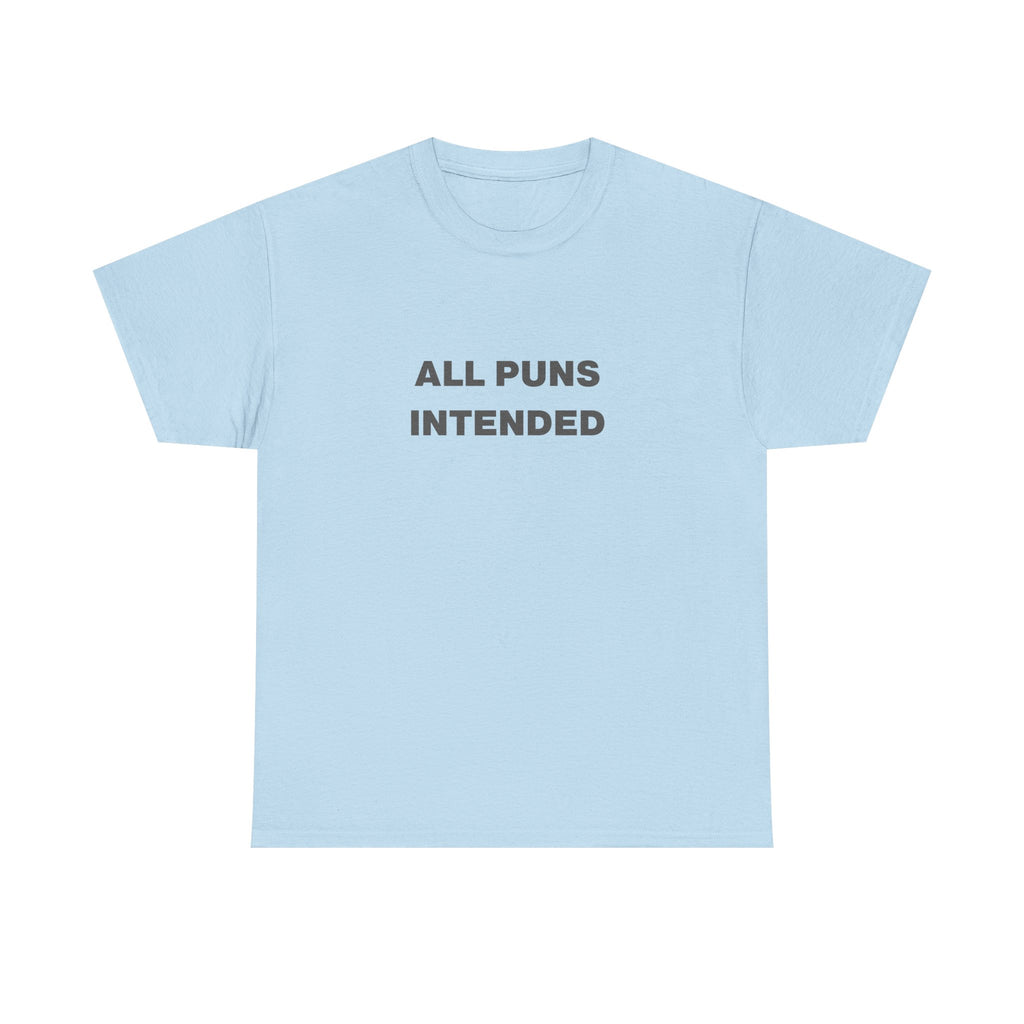 All Puns Intended Unisex Tee