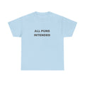 All Puns Intended Unisex Tee