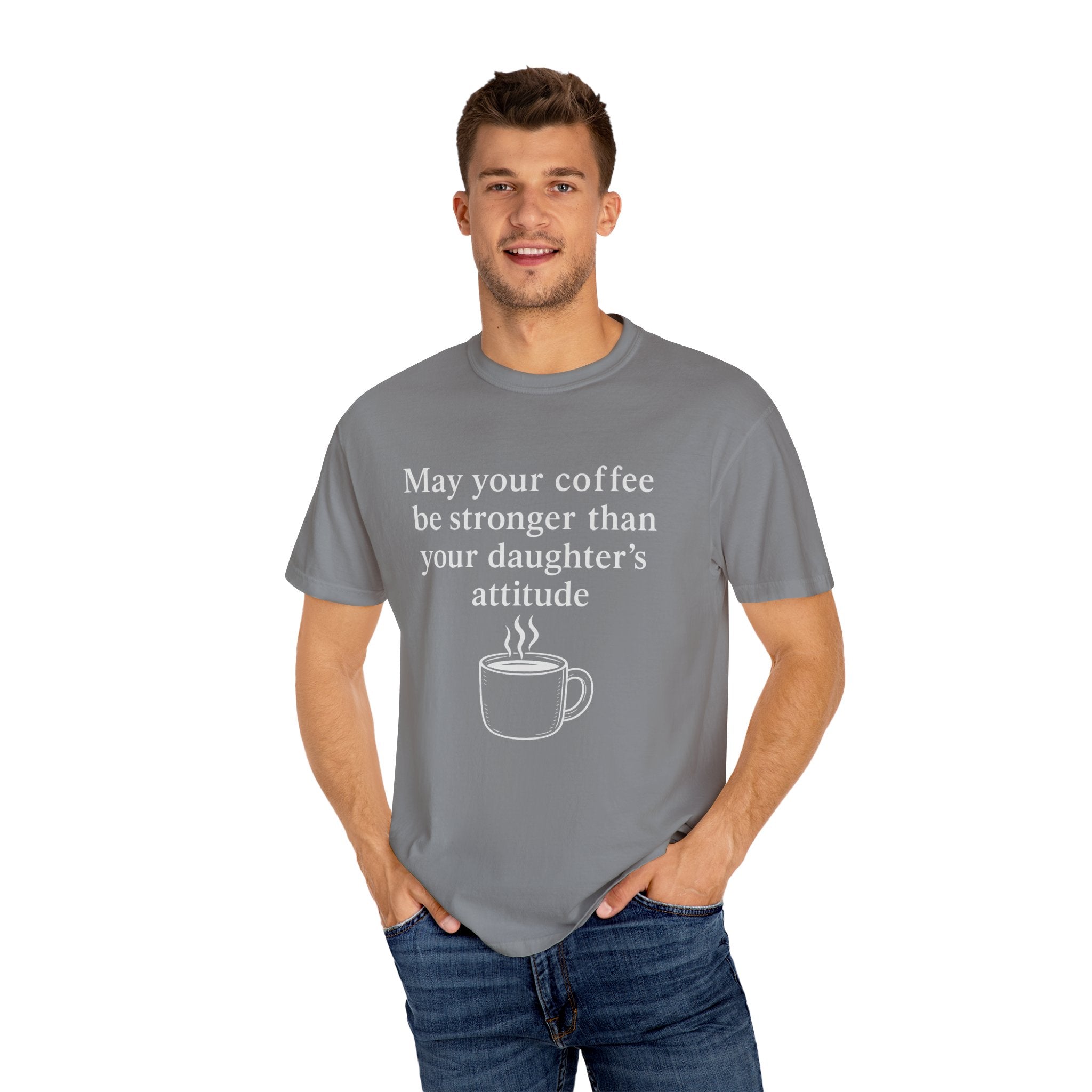 Coffee Mom T-Shirt — “May Your Coffee Be Stronger Than Your Daughter’s Attitude”