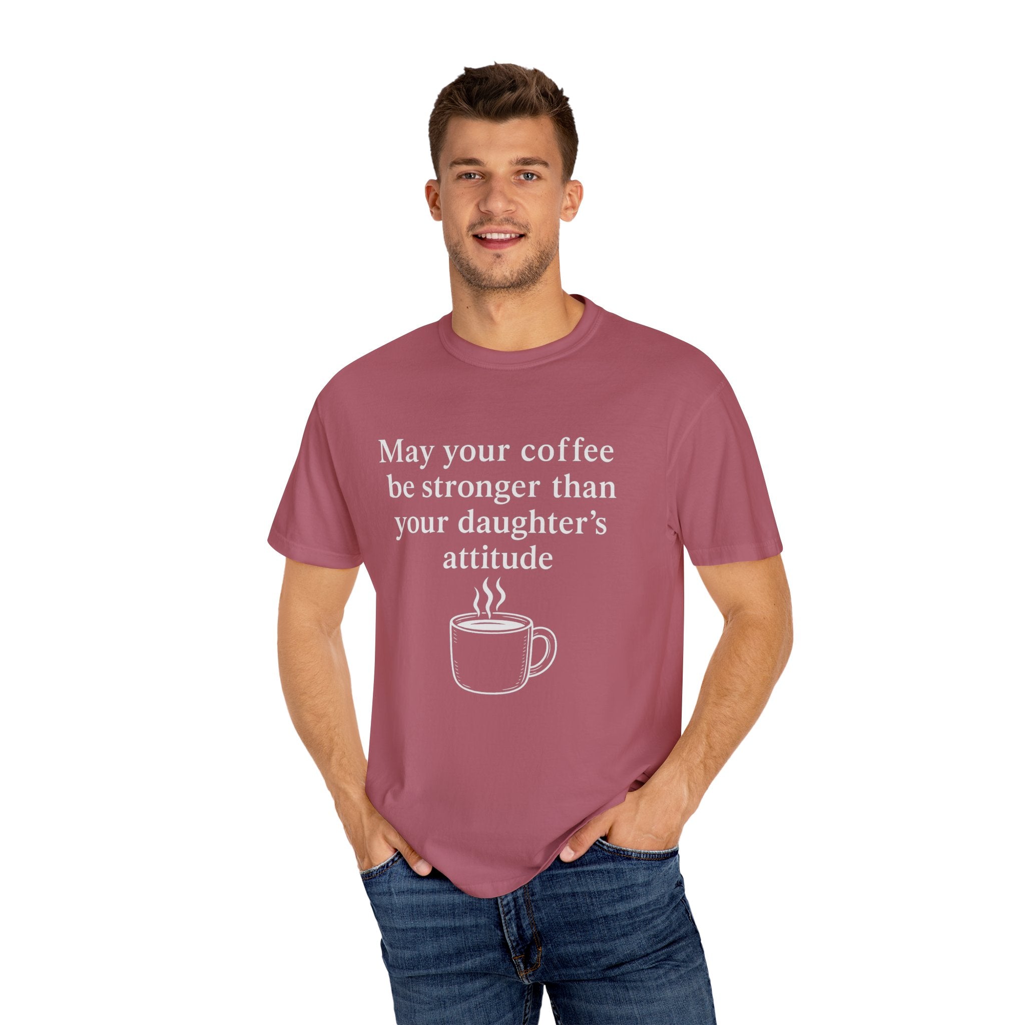 Coffee Mom T-Shirt — “May Your Coffee Be Stronger Than Your Daughter’s Attitude”