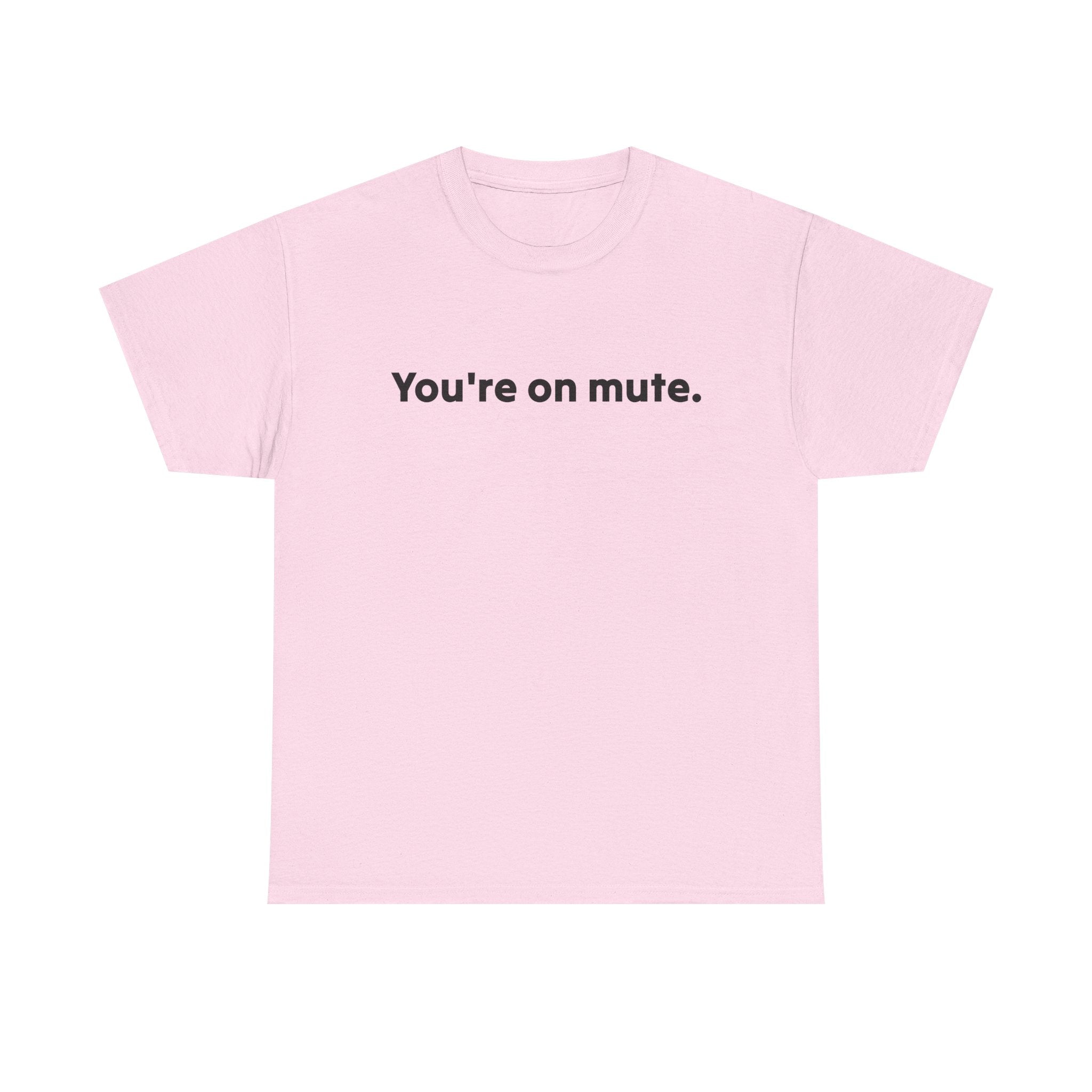 You're On Mute Unisex Tee