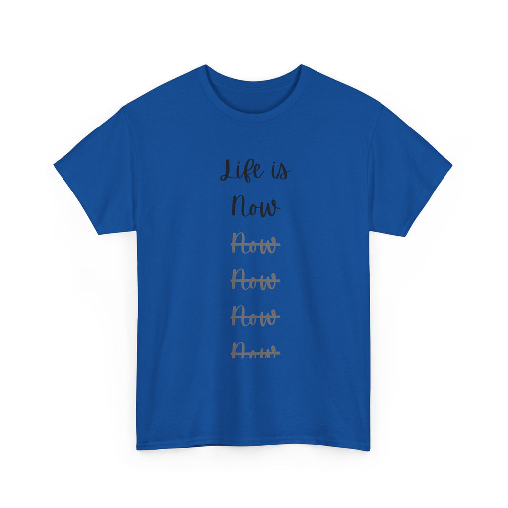 Life Is Now Unisex Tee